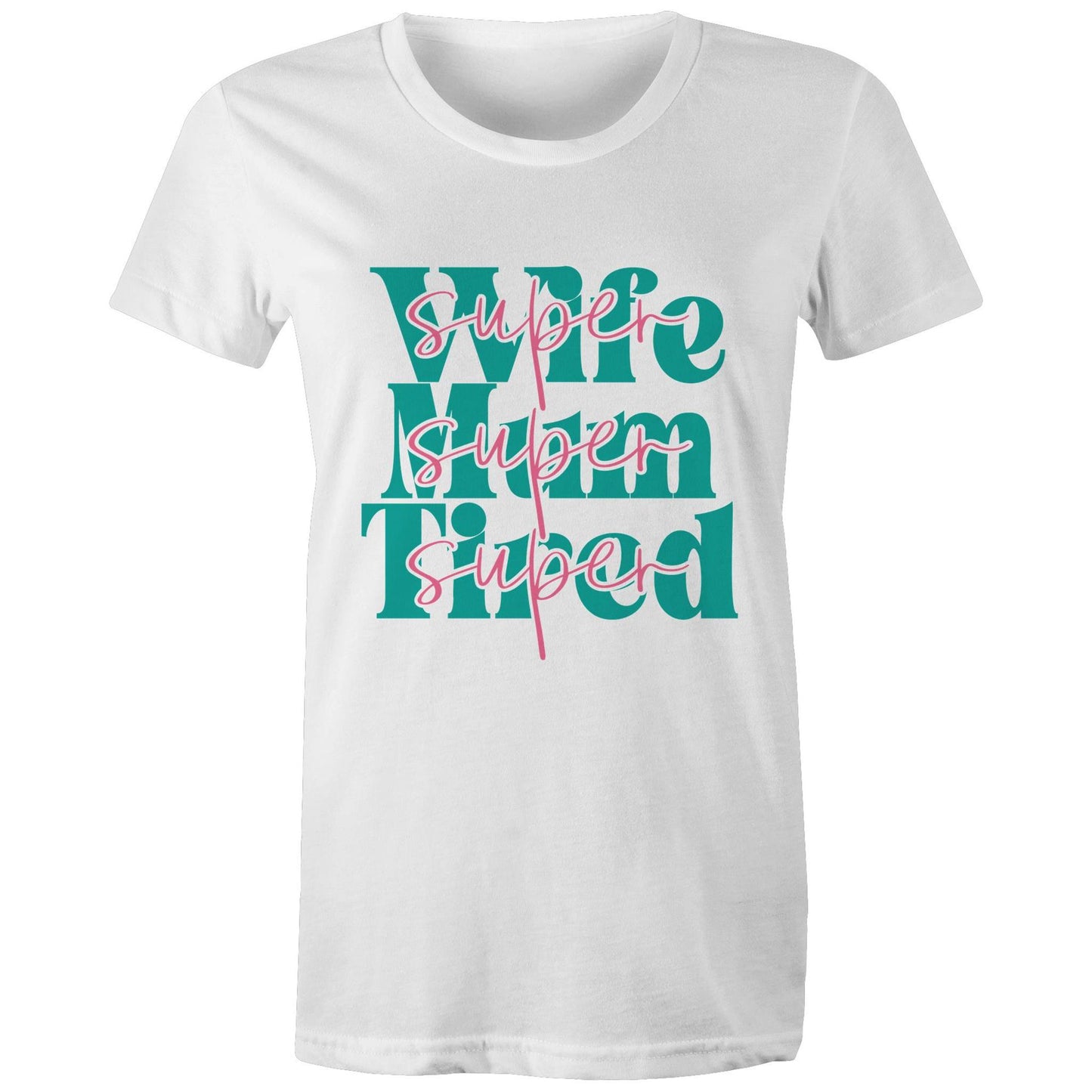 Super Wife Super Mum Super Tired Adult womens tee