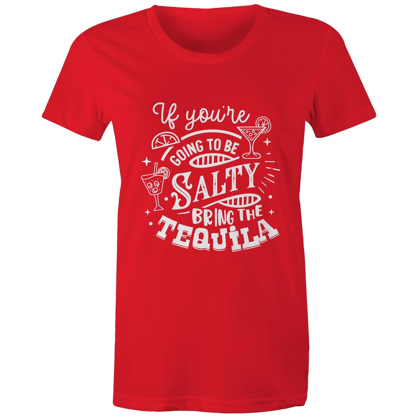 If you're going to be salty, bring the tequila Adult womens tee (white)