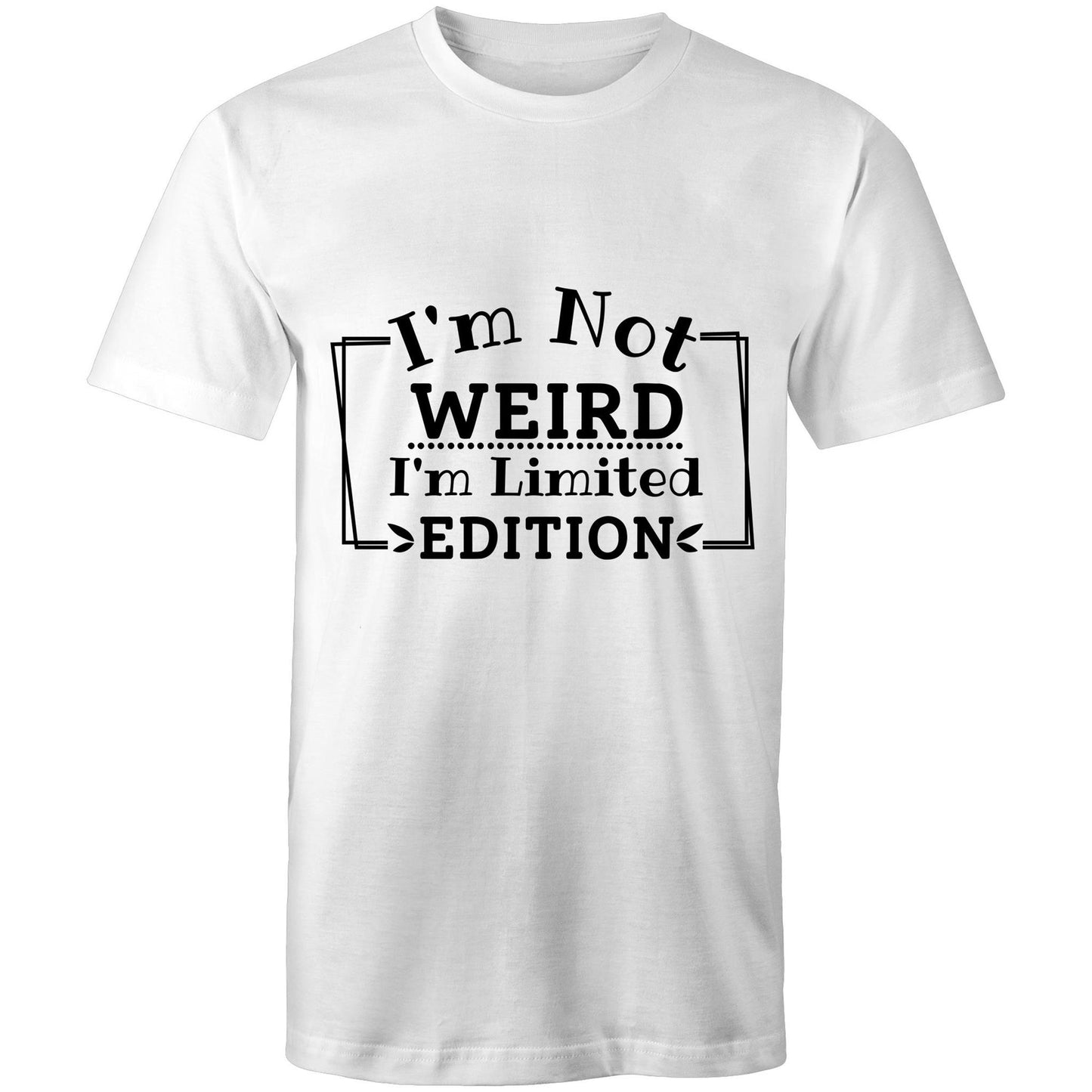 I'm not weird I'm limited edition Adult mens tee