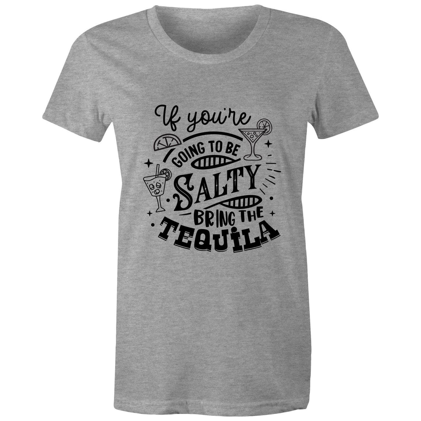 If you're going to be salty, bring the tequila Adult womens tee