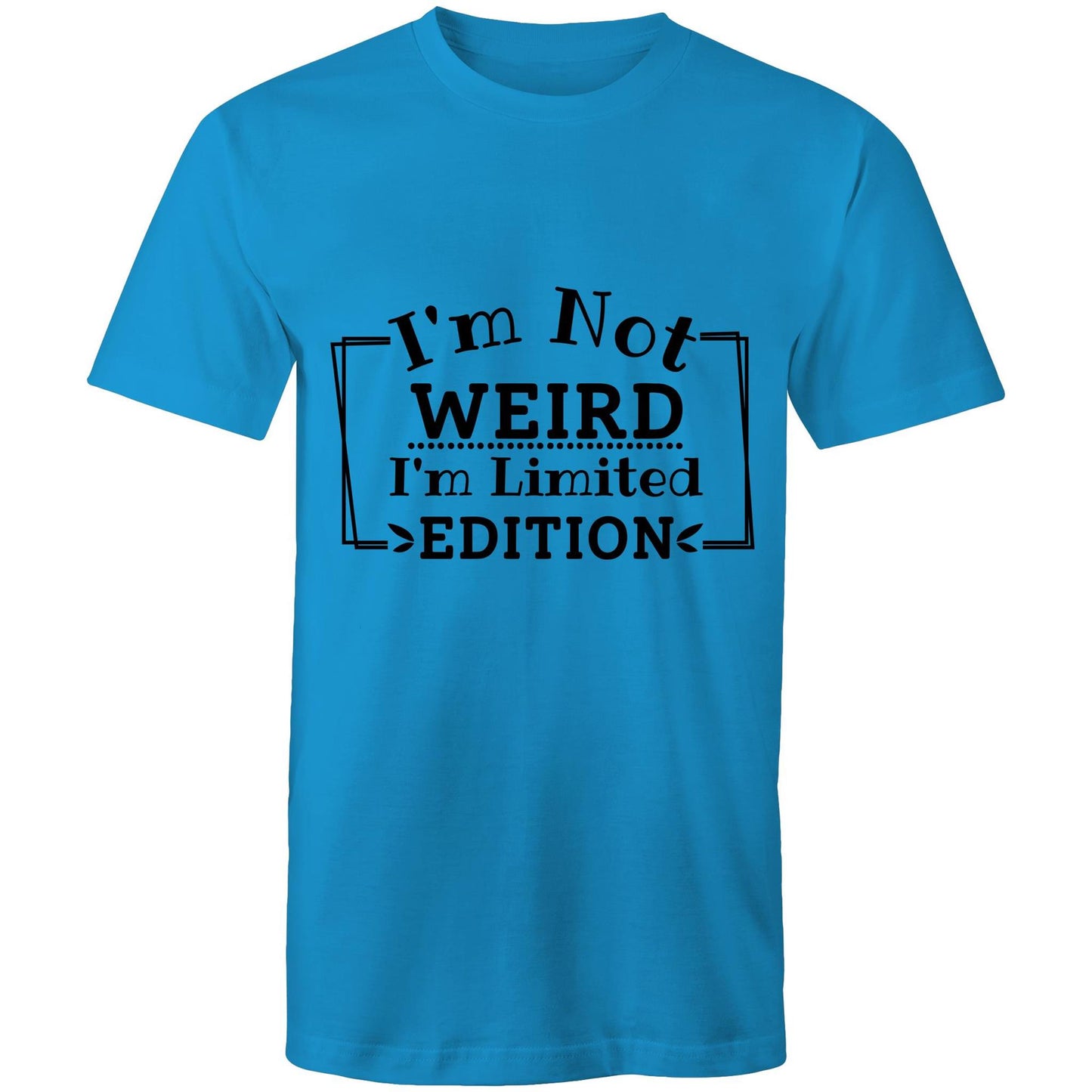 I'm not weird I'm limited edition Adult mens tee