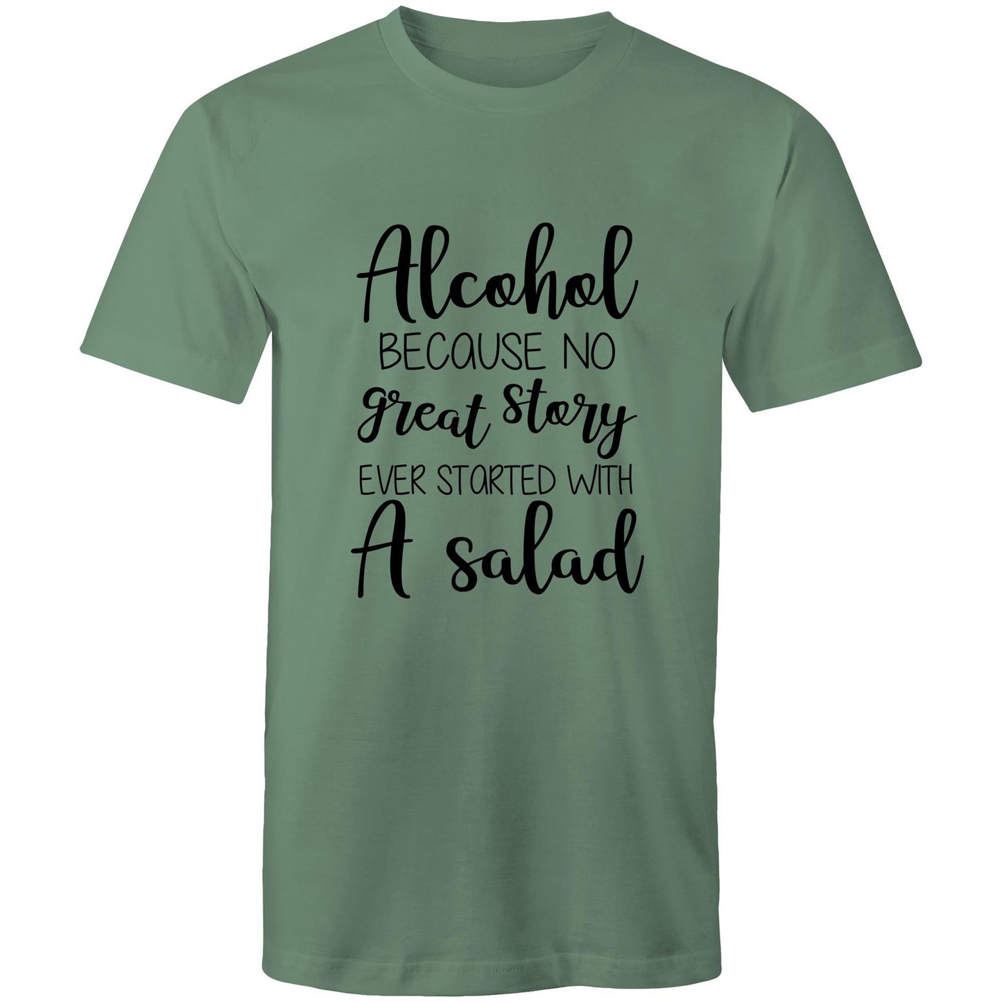 Alcohol, because no great story started with a salad Adult mens tee