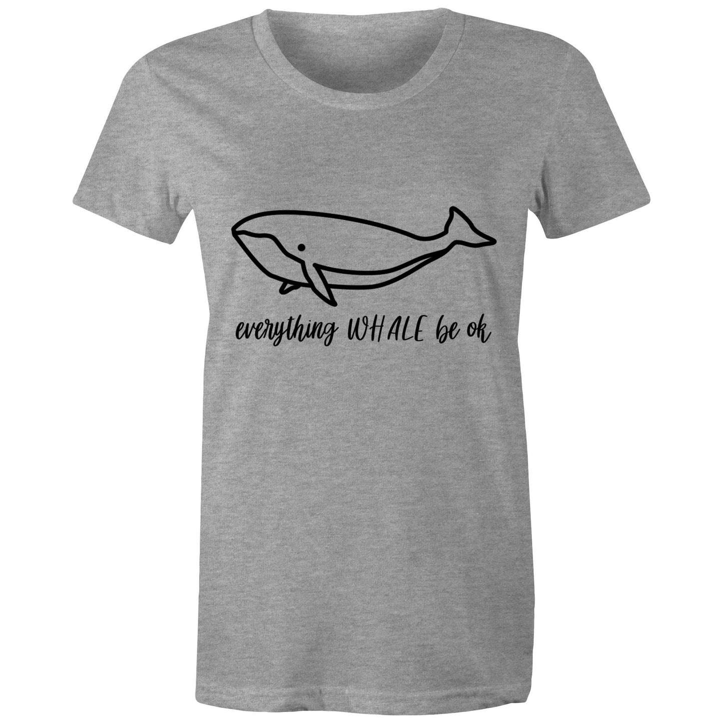 everything WHALE be ok Adult womens tee