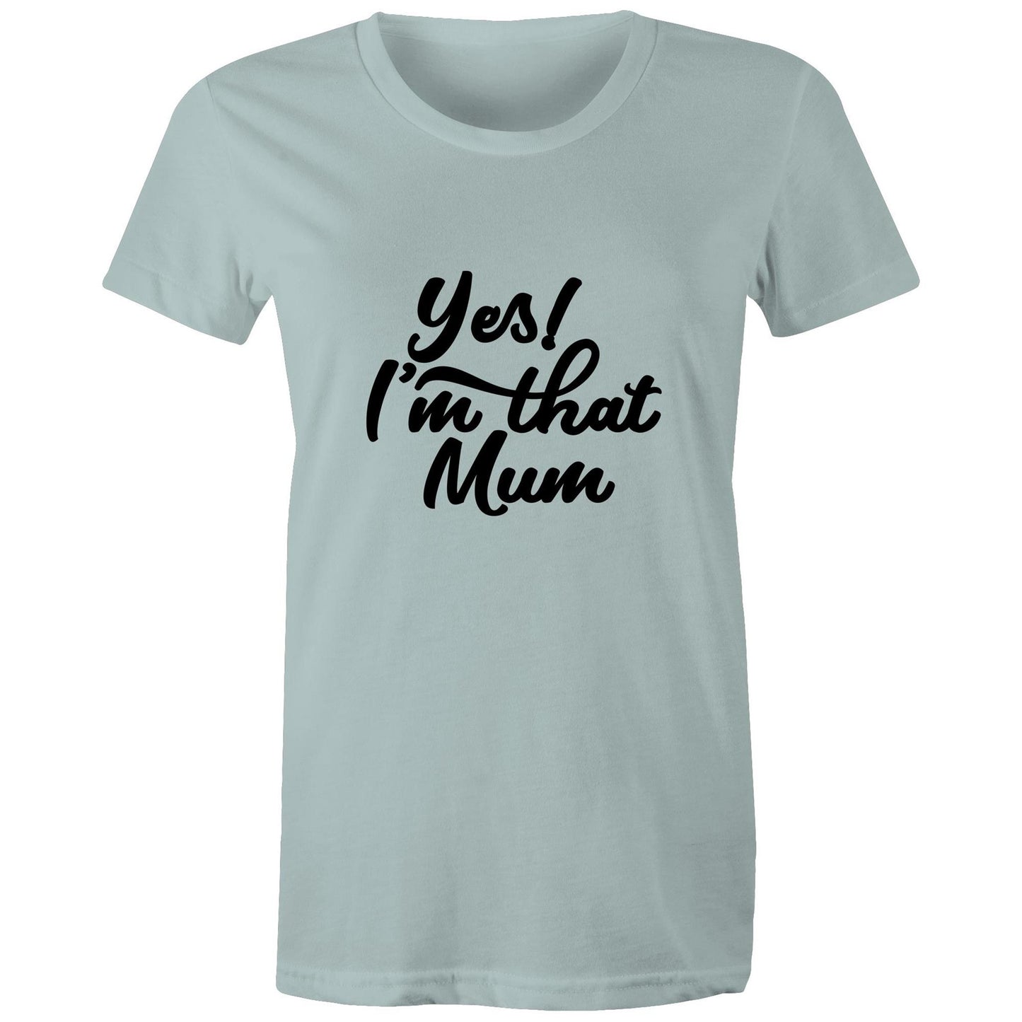 Yes! I'm that Mum Adult womens tee