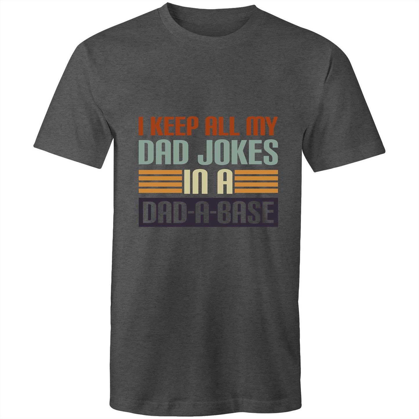 I keep all my jokes in a dad-a-base Adult mens tee