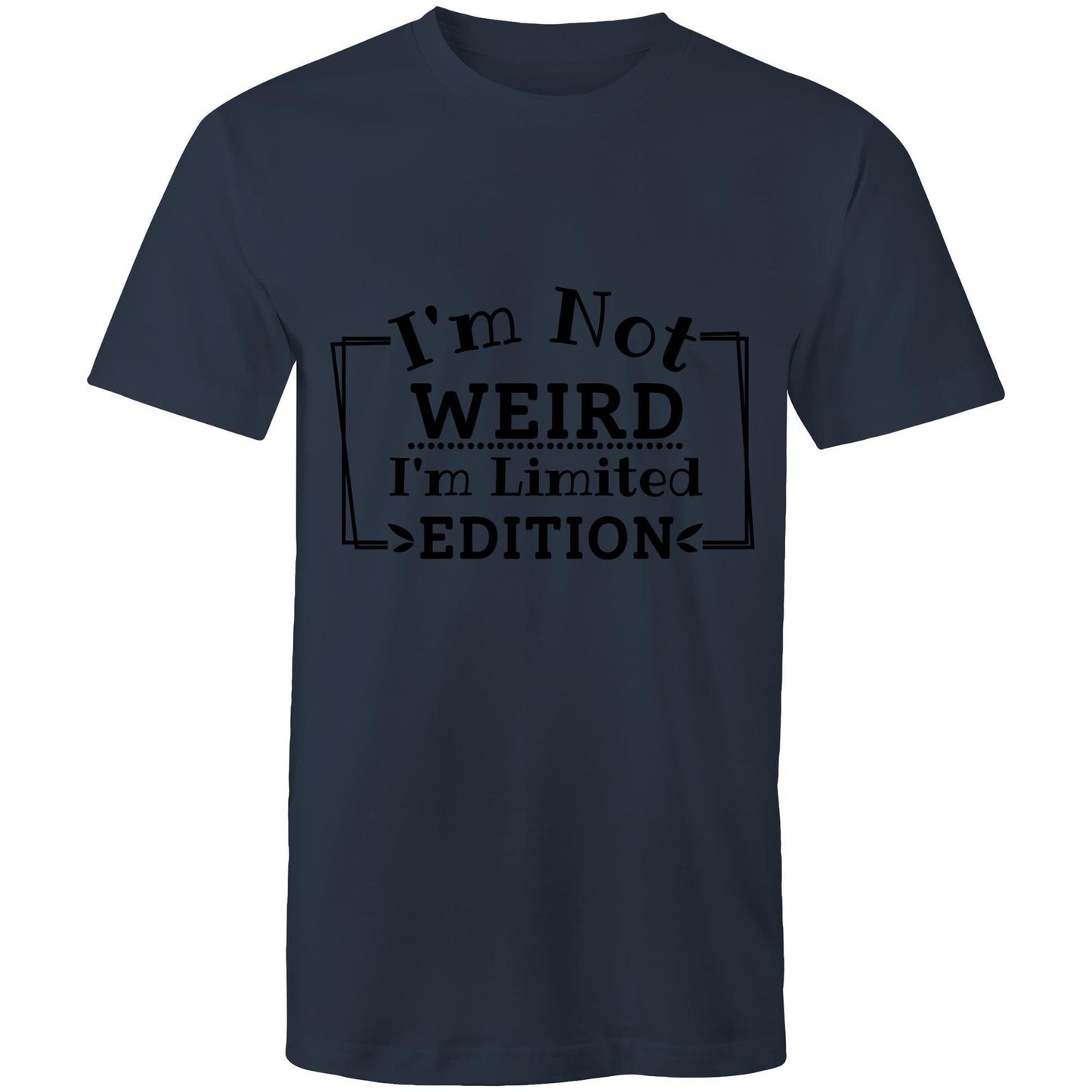 I'm not weird I'm limited edition Adult mens tee