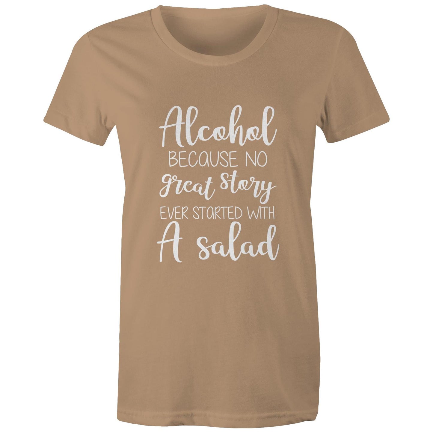 Alcohol, because no great story started with a salad Adult womens tee