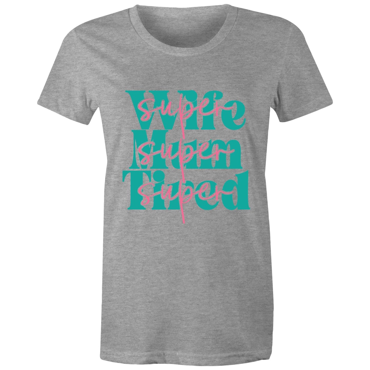 Super Wife Super Mum Super Tired Adult womens tee